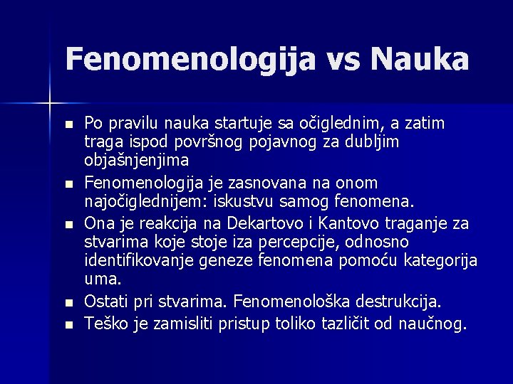 Fenomenologija vs Nauka n n n Po pravilu nauka startuje sa očiglednim, a zatim