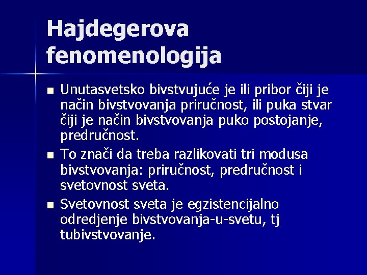 Hajdegerova fenomenologija n n n Unutasvetsko bivstvujuće je ili pribor čiji je način bivstvovanja