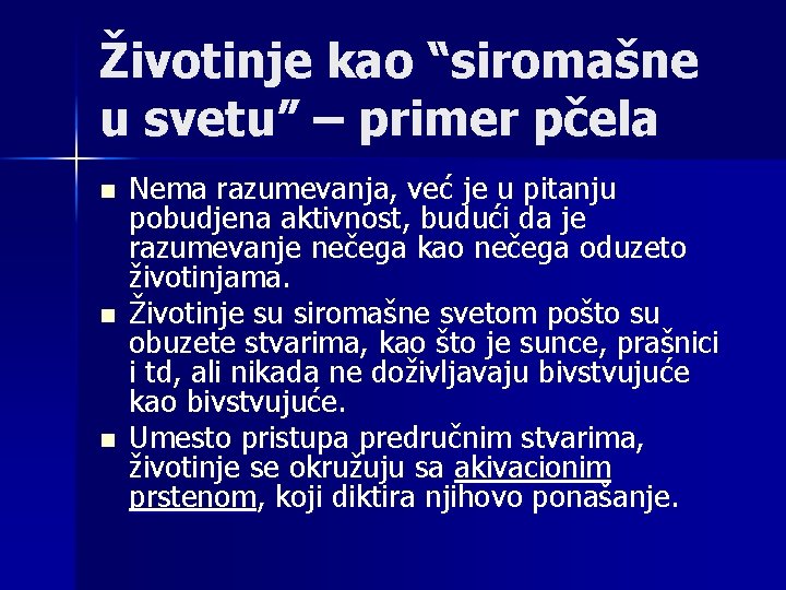 Životinje kao “siromašne u svetu” – primer pčela n n n Nema razumevanja, već