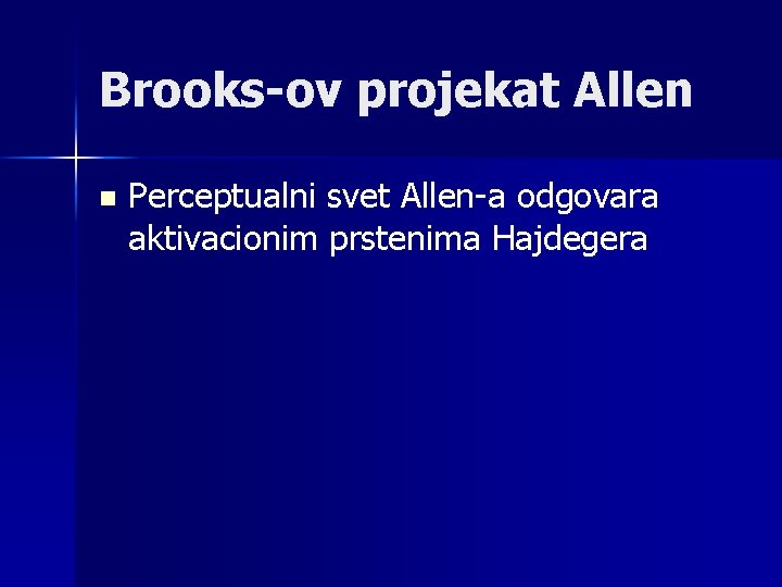 Brooks-ov projekat Allen n Perceptualni svet Allen-a odgovara aktivacionim prstenima Hajdegera 