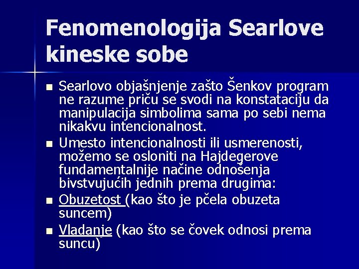 Fenomenologija Searlove kineske sobe n n Searlovo objašnjenje zašto Šenkov program ne razume priču