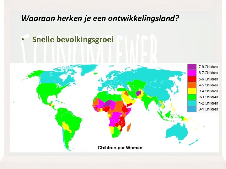 Waaraan herken je een ontwikkelingsland? • Snelle bevolkingsgroei 