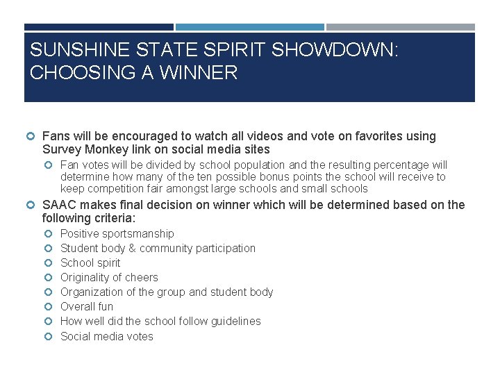 SUNSHINE STATE SPIRIT SHOWDOWN: CHOOSING A WINNER Fans will be encouraged to watch all