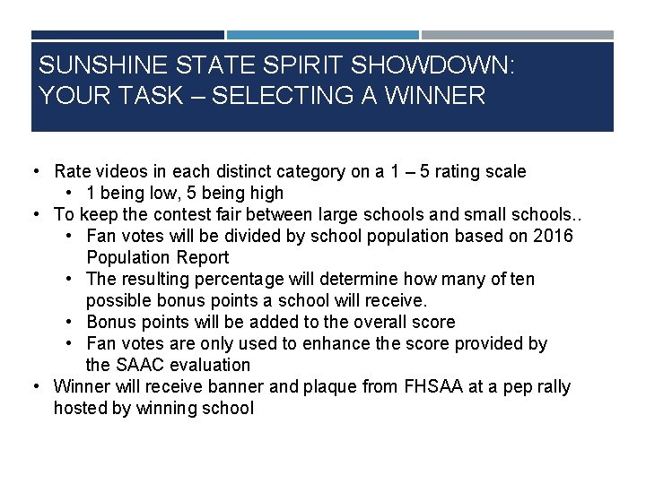 SUNSHINE STATE SPIRIT SHOWDOWN: YOUR TASK – SELECTING A WINNER • Rate videos in