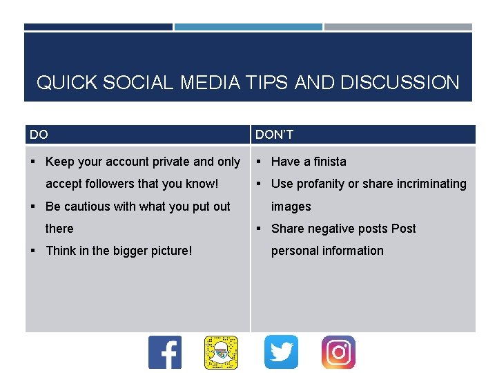 QUICK SOCIAL MEDIA TIPS AND DISCUSSION DO DON’T § Keep your account private and