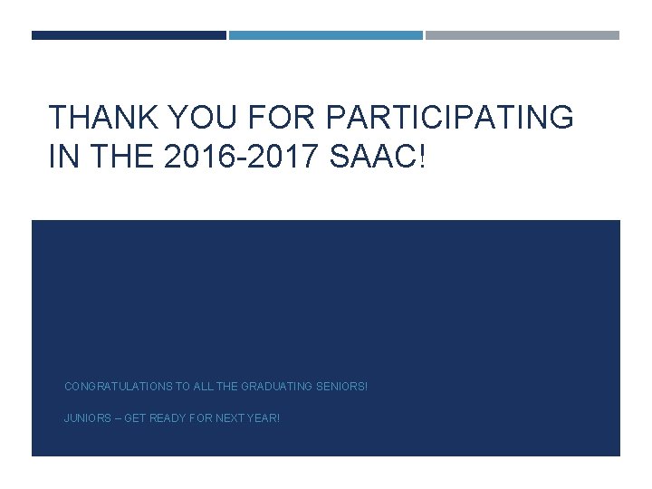 THANK YOU FOR PARTICIPATING IN THE 2016 -2017 SAAC! CONGRATULATIONS TO ALL THE GRADUATING