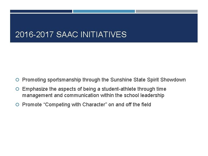 2016 -2017 SAAC INITIATIVES Promoting sportsmanship through the Sunshine State Spirit Showdown Emphasize the