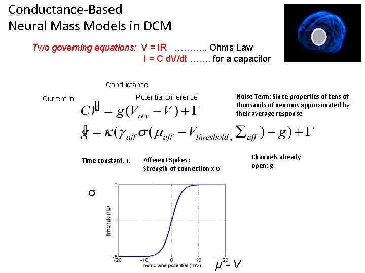 Conductance-Based Neural Mass Models in DCM Two governing equations: V = IR ………. . Conductance-Based Neural Mass Models in DCM Two governing equations: V = IR ………. .
