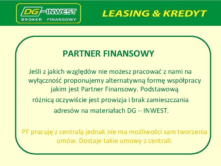 PARTNER FINANSOWY Jeśli z jakich względów nie możesz pracować z nami na wyłączność proponujemy