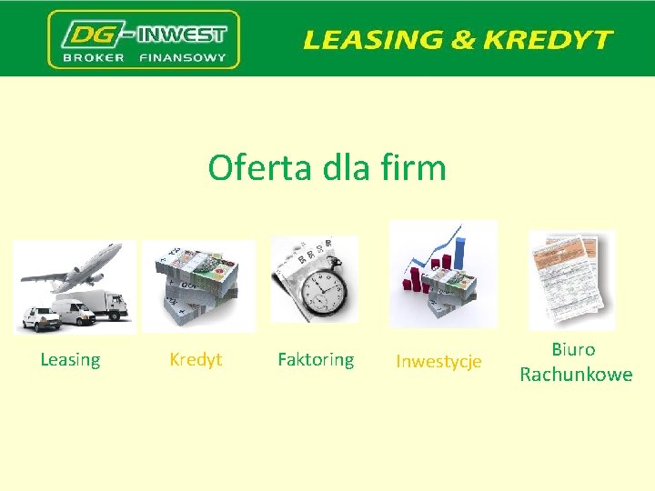 Oferta dla firm Leasing Kredyt Faktoring Inwestycje Biuro Rachunkowe 