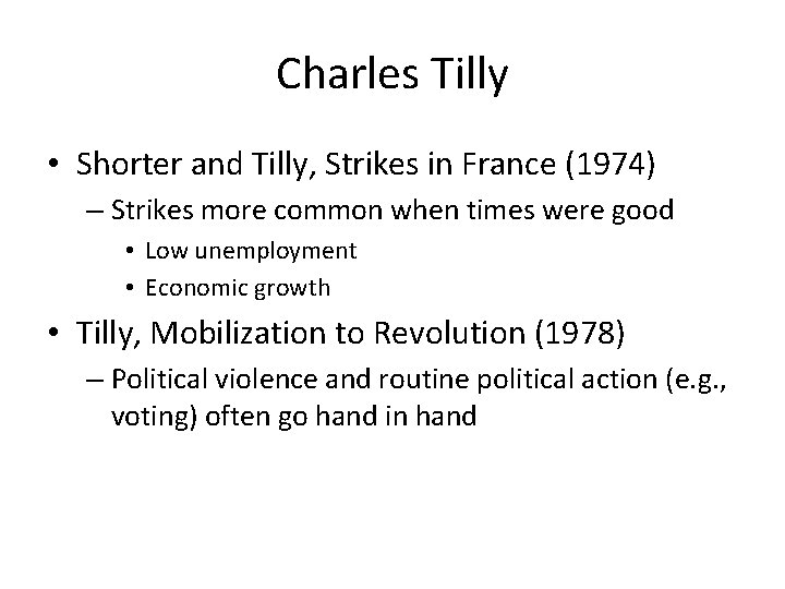 Charles Tilly • Shorter and Tilly, Strikes in France (1974) – Strikes more common Charles Tilly • Shorter and Tilly, Strikes in France (1974) – Strikes more common