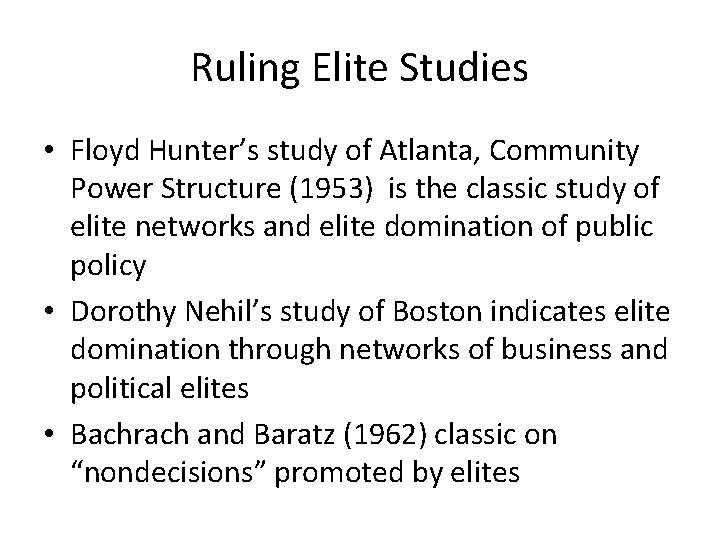 Ruling Elite Studies • Floyd Hunter’s study of Atlanta, Community Power Structure (1953) is Ruling Elite Studies • Floyd Hunter’s study of Atlanta, Community Power Structure (1953) is