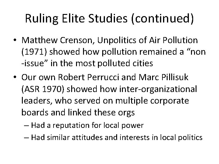 Ruling Elite Studies (continued) • Matthew Crenson, Unpolitics of Air Pollution (1971) showed how Ruling Elite Studies (continued) • Matthew Crenson, Unpolitics of Air Pollution (1971) showed how