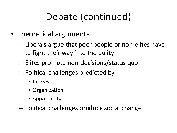 Debate (continued) • Theoretical arguments – Liberals argue that poor people or non-elites have Debate (continued) • Theoretical arguments – Liberals argue that poor people or non-elites have