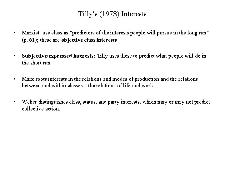 Tilly’s (1978) Interests • Marxist: use class as “predictors of the interests people will Tilly’s (1978) Interests • Marxist: use class as “predictors of the interests people will