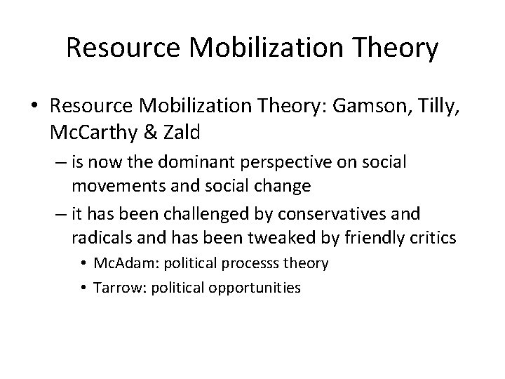 Resource Mobilization Theory • Resource Mobilization Theory: Gamson, Tilly, Mc. Carthy & Zald – Resource Mobilization Theory • Resource Mobilization Theory: Gamson, Tilly, Mc. Carthy & Zald –