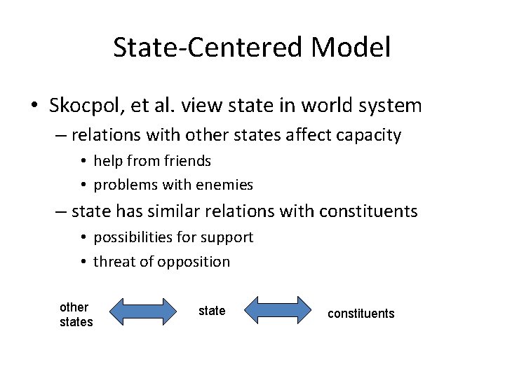 State-Centered Model • Skocpol, et al. view state in world system – relations with State-Centered Model • Skocpol, et al. view state in world system – relations with