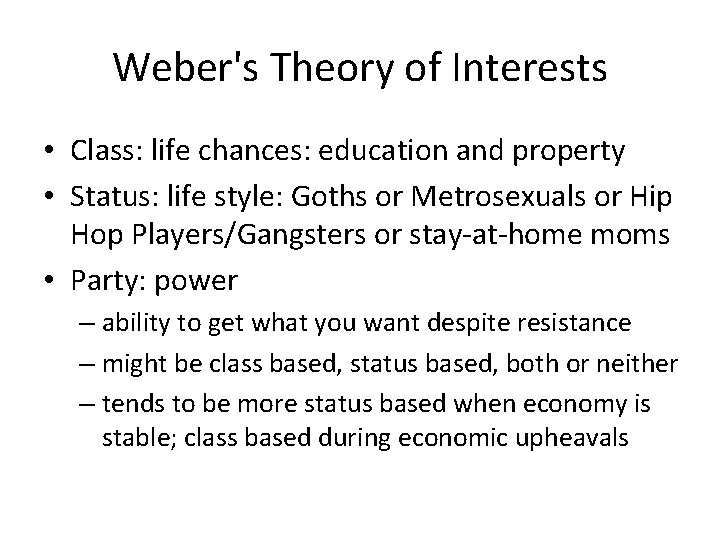 Weber's Theory of Interests • Class: life chances: education and property • Status: life Weber's Theory of Interests • Class: life chances: education and property • Status: life
