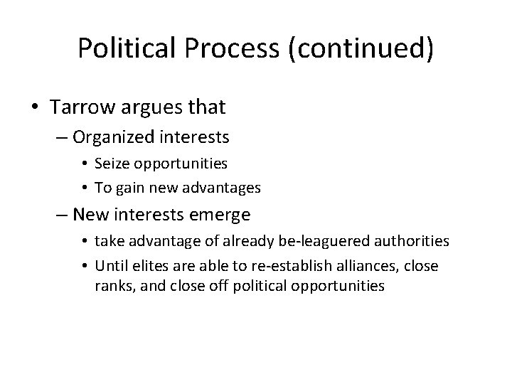 Political Process (continued) • Tarrow argues that – Organized interests • Seize opportunities • Political Process (continued) • Tarrow argues that – Organized interests • Seize opportunities •