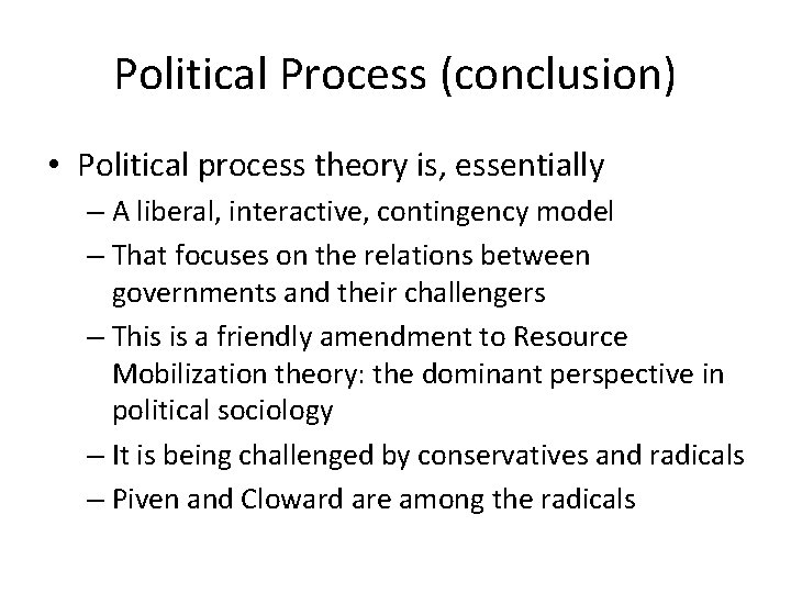 Political Process (conclusion) • Political process theory is, essentially – A liberal, interactive, contingency Political Process (conclusion) • Political process theory is, essentially – A liberal, interactive, contingency