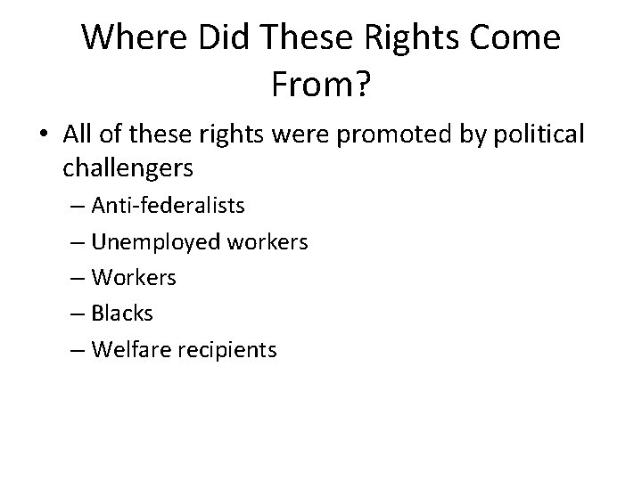 Where Did These Rights Come From? • All of these rights were promoted by Where Did These Rights Come From? • All of these rights were promoted by