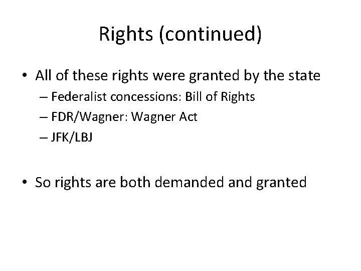 Rights (continued) • All of these rights were granted by the state – Federalist Rights (continued) • All of these rights were granted by the state – Federalist