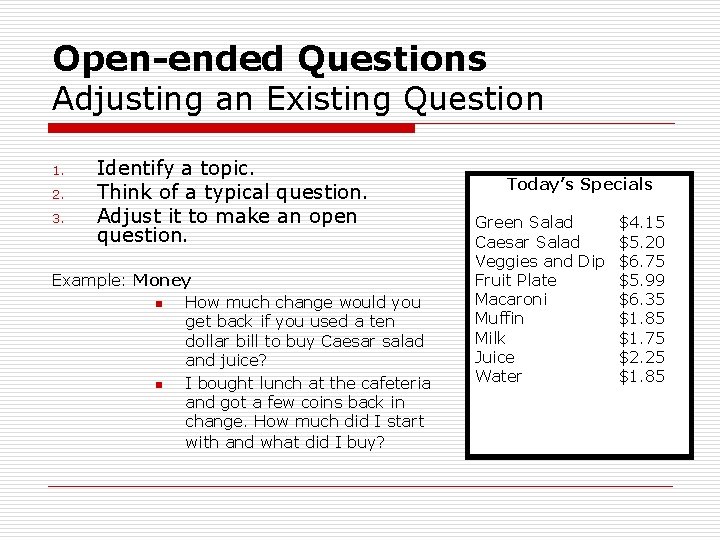 Open-ended Questions Adjusting an Existing Question 1. 2. 3. Identify a topic. Think of