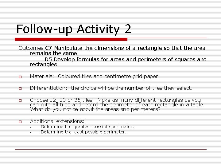 Follow-up Activity 2 Outcomes C 7 Manipulate the dimensions of a rectangle so that