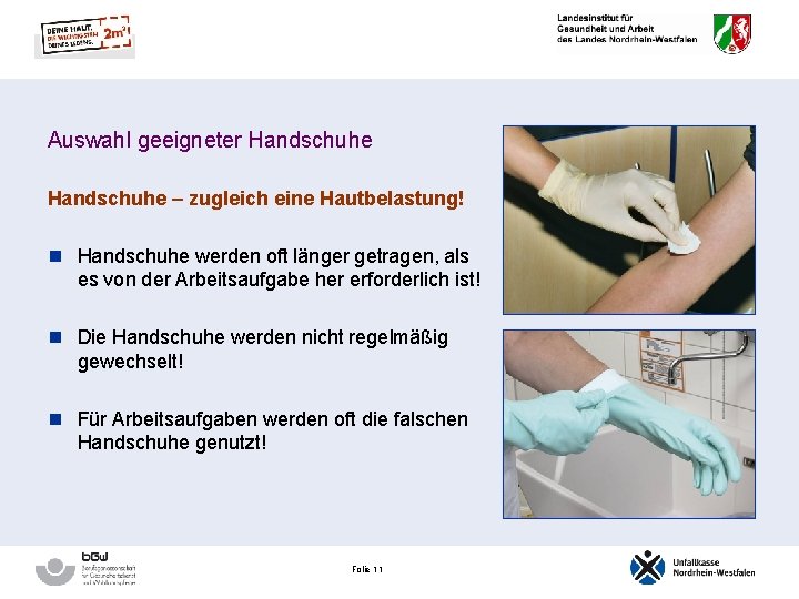 Auswahl geeigneter Handschuhe – zugleich eine Hautbelastung! n Handschuhe werden oft länger getragen, als