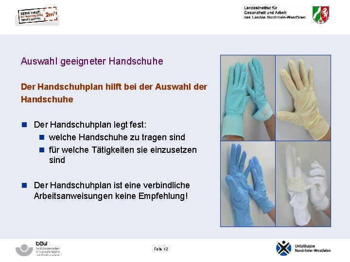 Auswahl geeigneter Handschuhe Der Handschuhplan hilft bei der Auswahl der Handschuhe n Der Handschuhplan