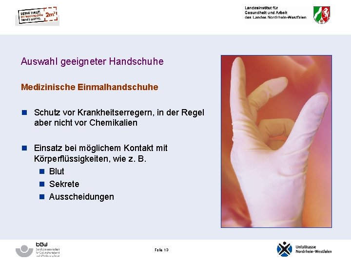 Auswahl geeigneter Handschuhe Medizinische Einmalhandschuhe n Schutz vor Krankheitserregern, in der Regel aber nicht