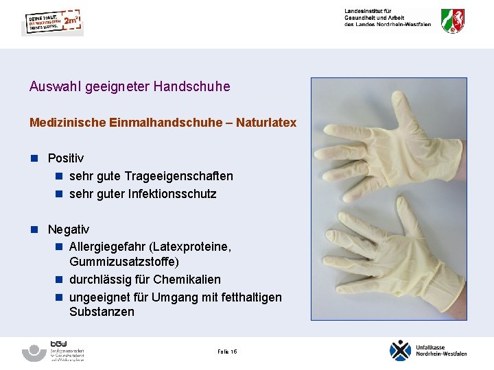 Auswahl geeigneter Handschuhe Medizinische Einmalhandschuhe – Naturlatex n Positiv n sehr gute Trageeigenschaften n