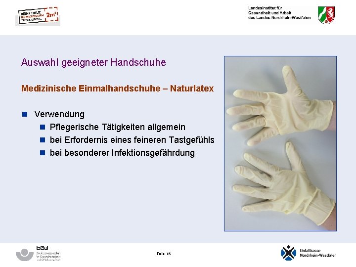 Auswahl geeigneter Handschuhe Medizinische Einmalhandschuhe – Naturlatex n Verwendung n Pflegerische Tätigkeiten allgemein n