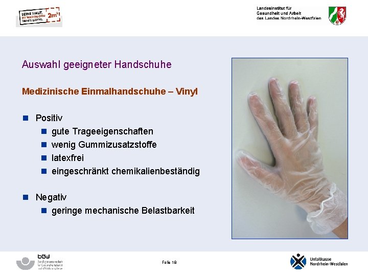 Auswahl geeigneter Handschuhe Medizinische Einmalhandschuhe – Vinyl n Positiv n gute Trageeigenschaften n wenig