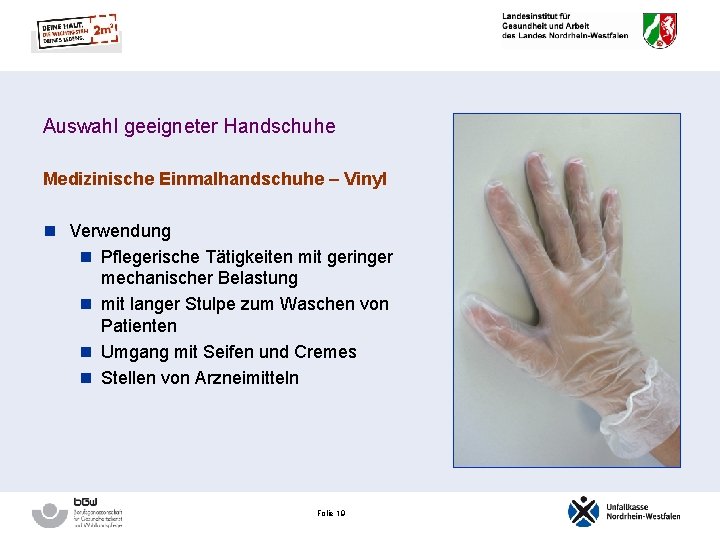 Auswahl geeigneter Handschuhe Medizinische Einmalhandschuhe – Vinyl n Verwendung n Pflegerische Tätigkeiten mit geringer
