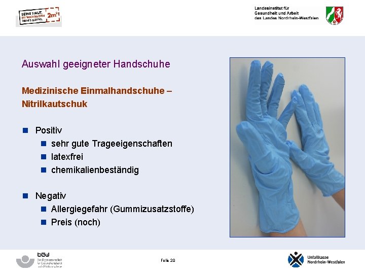 Auswahl geeigneter Handschuhe Medizinische Einmalhandschuhe – Nitrilkautschuk n Positiv n sehr gute Trageeigenschaften n