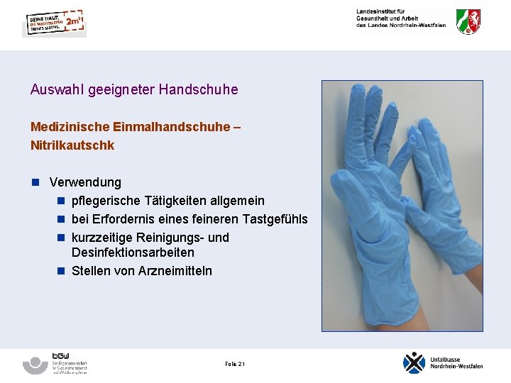 Auswahl geeigneter Handschuhe Medizinische Einmalhandschuhe – Nitrilkautschk n Verwendung n pflegerische Tätigkeiten allgemein n