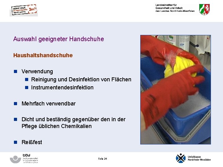 Auswahl geeigneter Handschuhe Haushaltshandschuhe n Verwendung n Reinigung und Desinfektion von Flächen n Instrumentendesinfektion