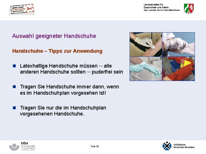 Auswahl geeigneter Handschuhe – Tipps zur Anwendung n Latexhaltige Handschuhe müssen ─ alle anderen