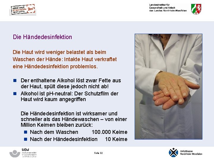Die Händedesinfektion Die Haut wird weniger belastet als beim Waschen der Hände: Intakte Haut