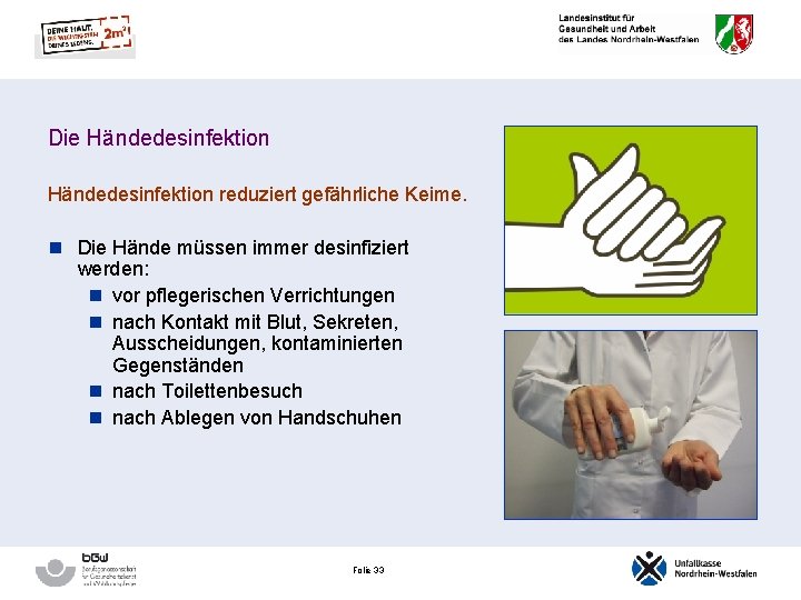 Die Händedesinfektion reduziert gefährliche Keime. n Die Hände müssen immer desinfiziert werden: n vor