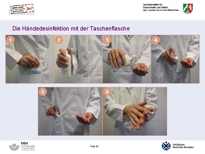 Die Händedesinfektion mit der Taschenflasche 1 2 3 5 6 Folie 35 4 