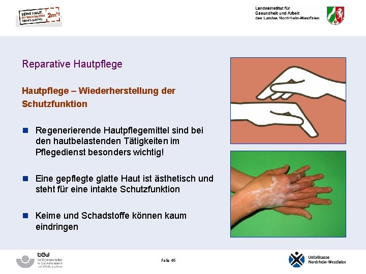 Reparative Hautpflege – Wiederherstellung der Schutzfunktion n Regenerierende Hautpflegemittel sind bei den hautbelastenden Tätigkeiten
