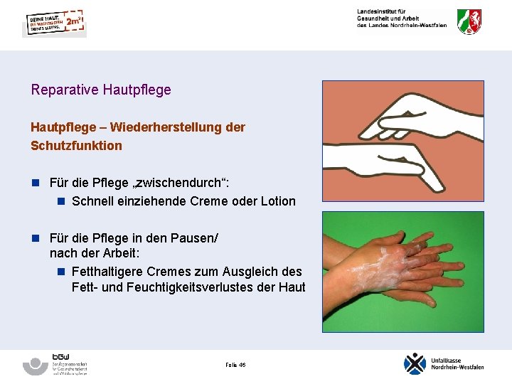 Reparative Hautpflege – Wiederherstellung der Schutzfunktion n Für die Pflege „zwischendurch“: n Schnell einziehende