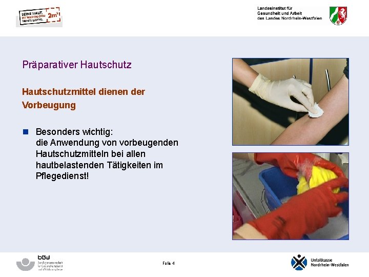 Präparativer Hautschutzmittel dienen der Vorbeugung n Besonders wichtig: die Anwendung von vorbeugenden Hautschutzmitteln bei