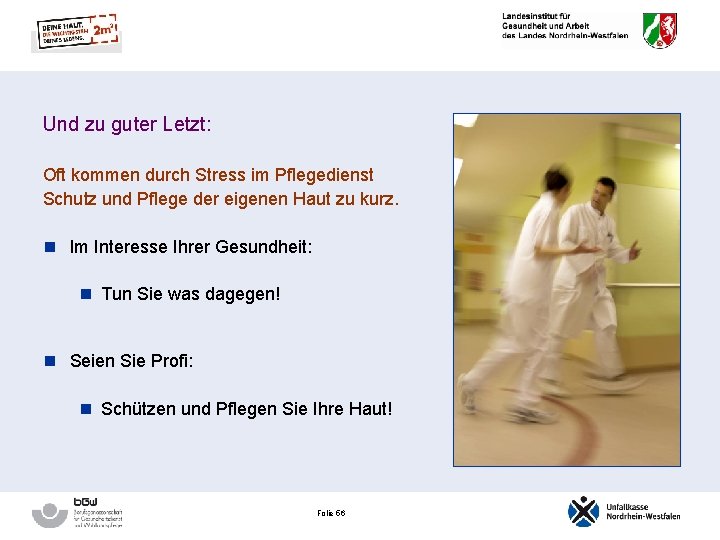 Und zu guter Letzt: Oft kommen durch Stress im Pflegedienst Schutz und Pflege der