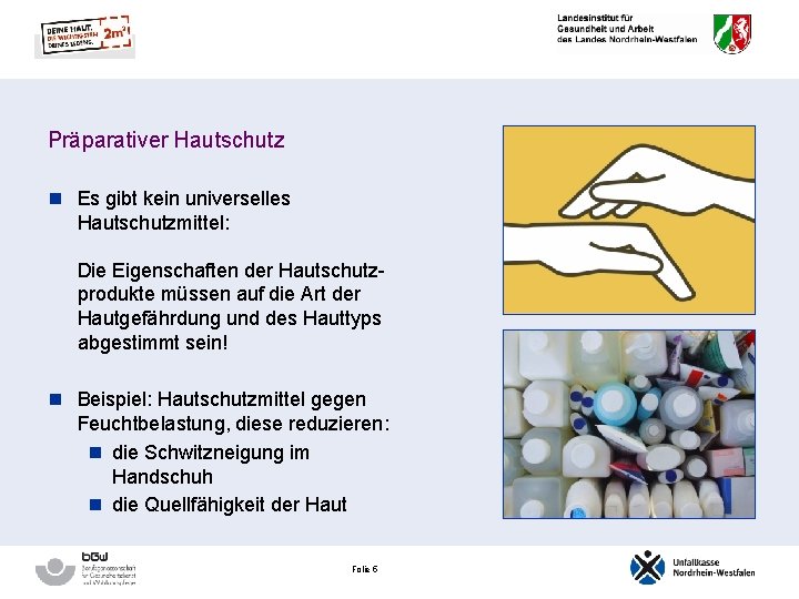 Präparativer Hautschutz n Es gibt kein universelles Hautschutzmittel: Die Eigenschaften der Hautschutzprodukte müssen auf