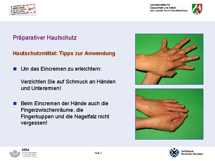 Präparativer Hautschutzmittel: Tipps zur Anwendung n Um das Eincremen zu erleichtern: Verzichten Sie auf