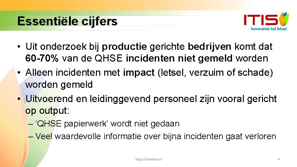 Essentiële cijfers • Uit onderzoek bij productie gerichte bedrijven komt dat 60 -70% van