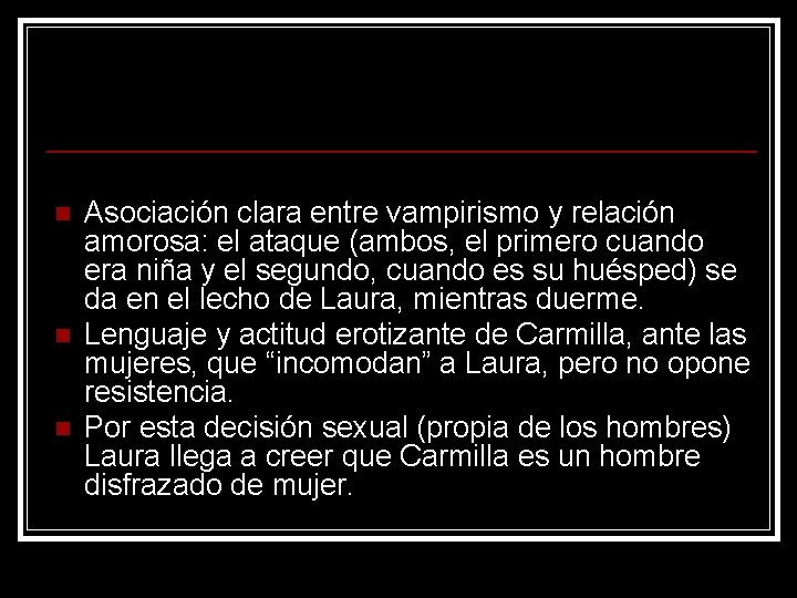 n n n Asociación clara entre vampirismo y relación amorosa: el ataque (ambos, el